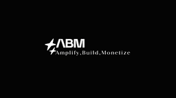 ABM — Amplify, Build, Monetize